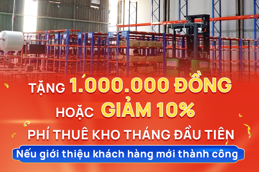 tang-1-trieu-dong-hoac-giam-10%- phi-thue-kho-thang-dau-tien-neu-gioi-thieu-khach-hang-moi-thanh-cong