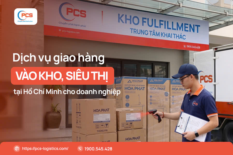Dịch vụ giao hàng vào kho, siêu thị tại Hồ Chí Minh cho doanh nghiệp