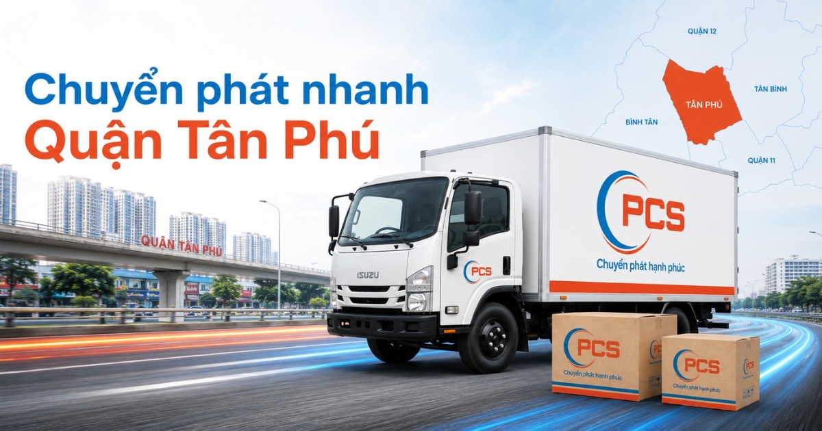 Chuyển phát nhanh quận Tân Phú tối ưu giao nhận B2B